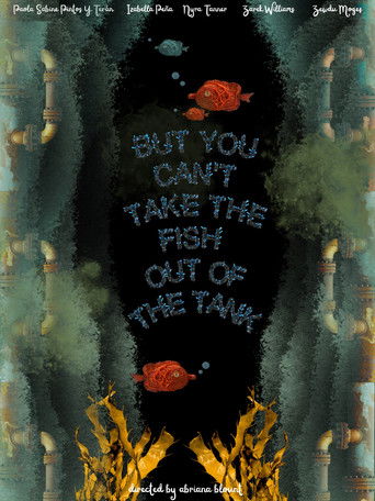Poster for But You Can’t Take the Fish Out of the Tank