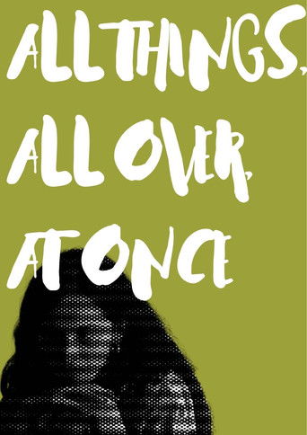 Poster for All Things, All Over, At Once