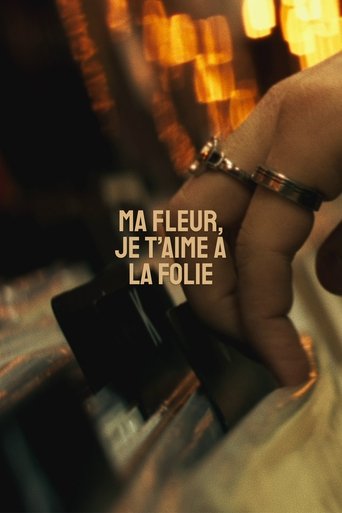 Poster for Ma fleur, je t'aime à la folie