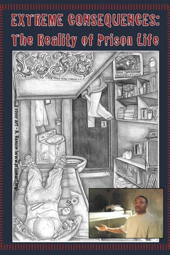 Poster for Extreme Consequences: The Reality of Prison Life