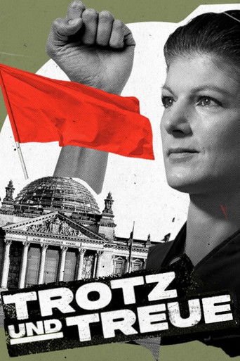 Poster for Trotz und Treue: Das Phänomen Sahra Wagenknecht