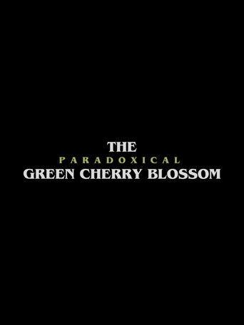 Poster for The Paradoxical Green Cherry Blossom
