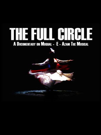 Poster for The Full Circle- A Documentary on Mughal-E-Azam the Musical
