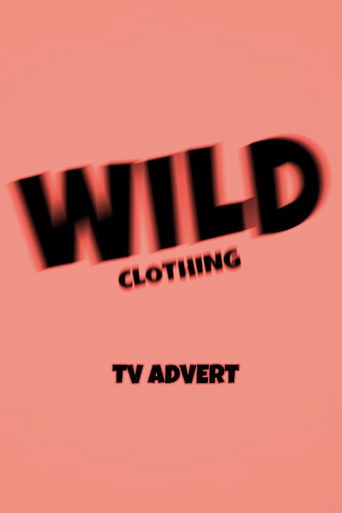 Poster for Wild Clothing: TV Advert