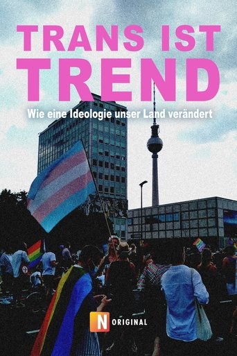 Poster for Trans ist Trend: Wie eine Ideologie unser Land verändert