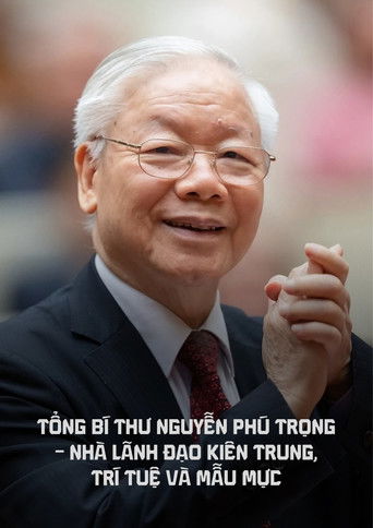 Poster for Tổng bí thư Nguyễn Phú Trọng - Nhà lãnh đạo kiên trung, trí tuệ và mẫu mực