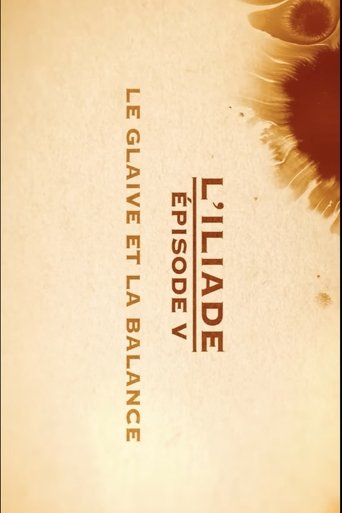 Poster for Le glaive et la balance - L'Iliade Épisode 5 - Les grands mythes