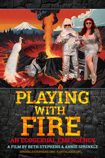 Poster for Playing with Fire: An Ecosexual Emergency