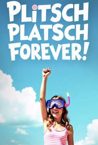 Poster for Plitschplatsch forever!