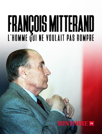 Poster for François Mitterrand : L'homme Qui Ne Voulait Pas Rompre