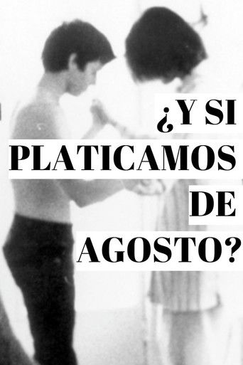 Poster for ¿Y si Platicamos de Agosto?