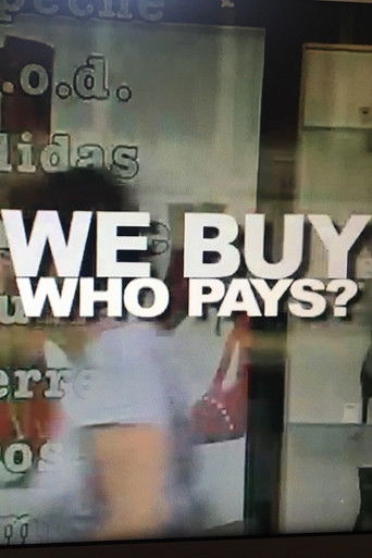 Poster for We Buy, Who Pays?