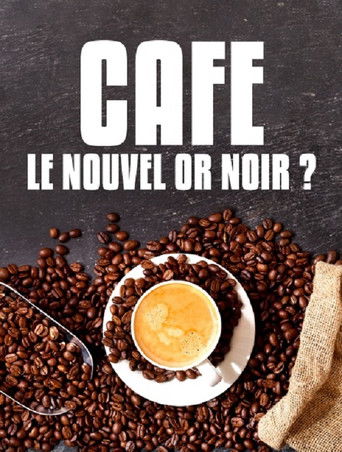 Poster for Café : le nouvel or noir?