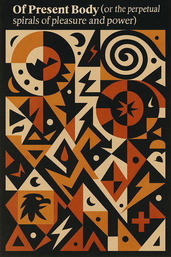 Poster for Of Present Body (or the perpetual spirals of pleasure and power)