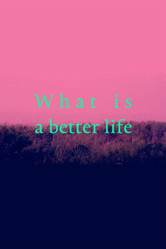Poster for What is a better life (exorcised in the middle)