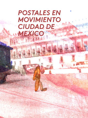Poster for Postales en movimiento: Ciudad de mexico